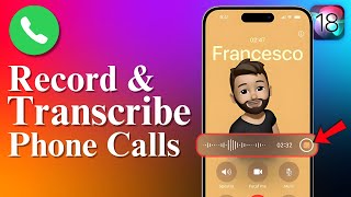 How to Record and Transcribe Phone Calls with iOS 18 [Explained]