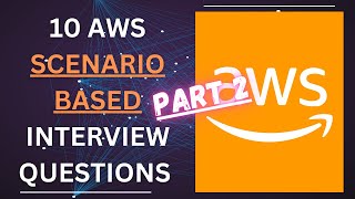 Part 2 | AWS Interview Questions | Master AWS Scenario Challenges with 10 Questions and answers!