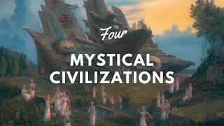 The Tale of Four Mystical Civilizations