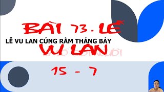 BÀI 73. LỄ VU LAN 15-7