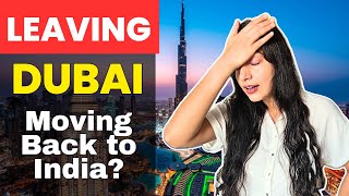 Moving back to India/ Reason for not posting any content #dubailife