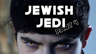 The Jewish Jedi- Part 4