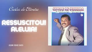 Ressuscitou! Aleluia! - Carlos De Oliveira | CD Cidade Santa |Áudio Oficial| @GravadoraBelemOficial|