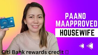 PAANO MAAPPROVED SA CITI BANK CREDIT 💳 KAHIT IKAW AY ISANG HOUSEWIFE ???