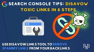 Find and Disavow Toxic Links in 6 Steps With Search Console