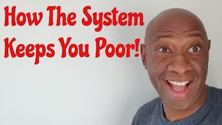 How The System Keeps You Poor