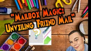 Mailbox Magic Unveiling Friend Mail from @snuggiescraftingcorner