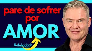 COMO PARAR DE SOFRER POR AMOR