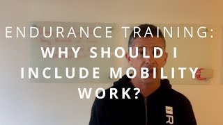 Endurance Training: Why Should I Include Mobility Work?