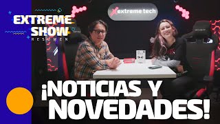 ¡¡Noticias y Novedades!! | Extreme Tech Show | Estrenamos Nueva Sección