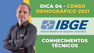 Dica 4 - Conhecimentos Técnicos - IBGE - Censo Demográfico 2021