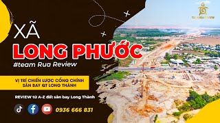 REVIEW tập 30 | Xã Long Phước: thực tế hạ tầng, quy hoạch, giá đất và các loại hình BDS