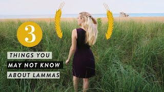 3 Things You May Not Know About Lammas