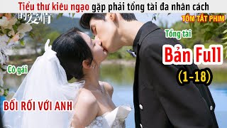 [Review Phim] Tiểu Thư Kiêu Ngạo Yêu Tổng Tài Đa Nhân Cách | Tình Yêu Từ Không Thành Có | Bản Full