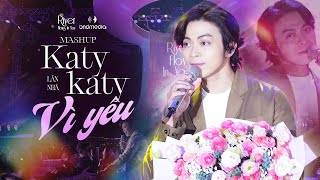 LÂN NHÃ - MASHUP KATY KATY & VÌ YÊU (BẢN ĐẸP 4K) | Live at #RiverFlowsInYouShow