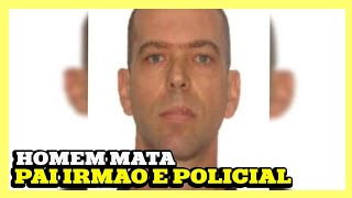 Homem mata pai irmão e um policial militar