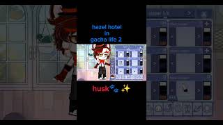 🌸hazel hotel in gacha life2 🐾✨🌸 //husk🐾✨//⚠️warning the music though...😭✌️#shorts #hazbinhotel 🐾✨