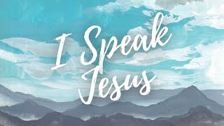 I SPEAK JESUS | song lyric video