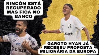 SANTOS ELIMINADO DA COPINHA, PROPOSTA DA EUROPA POR HYAN, RINCÓN ESTÁ DE VOLTA E PEDRINHO VAI JOGAR!