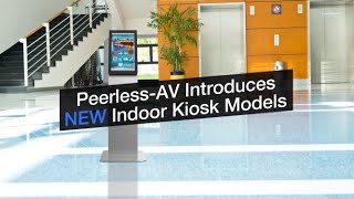 Peerless-AV Introduces NEW Indoor Kiosk Models: KIP522(-S)