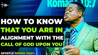 HOW TO KNOW YOU'RE IN ALIGNMENT WITH YOUR DIVINE CALLING & GOD'S PURPOSE - APOSTLE AROME OSAYI #god