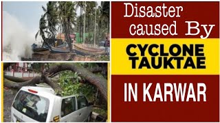 Disaster caused by cyclone tauktae in karwar,cyclone tauktae