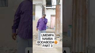 UMEMPA NAMBA BODABODA😡PART 3