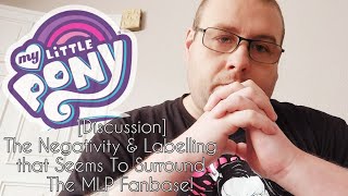 A Discussion: The Negativity & Labelling That Seems To Surround The MLP Fanbase!