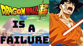 Dragonball Super Is A Failure