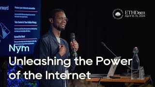 Nym | Ade Molajo - Unleashing the Power of the Internet│ETHDam 2024