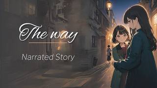 The Way - Narrated Short story | A heart-warming story about loneliness and friendship.