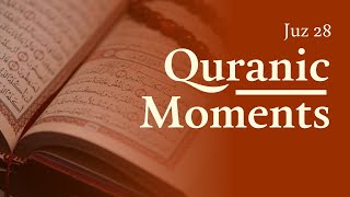 Quranic Moments | Juz 28 | Complete Quran Translation Reading series