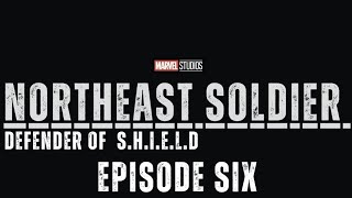 Northeast Soldier: Defender Of S.H.I.E.L.D - Episode Six - Morale