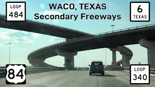 Waco, TX Secondary Freeways: Loop-484, Loop-340, TX-6 & US-84