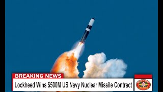 Lockheed Wins $500M US Navy Nuclear Missile Contract