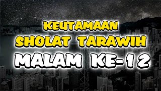 KEUTAMAAN DI LUAR NALAR❗️INILAH KEUTAMAAN SHOLAT TARAWIH DI MALAM KE 12 RAMADHAN