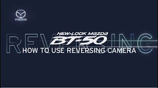 Reversing Camera | New Look Mazda BT-50 2018