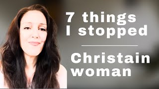 Things I No Longer Do As A Christian Woman / Become a Godly Woman