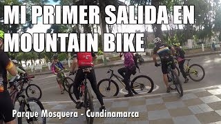 PRIMER SALIDA EN BICICLETA MTB - RUTA MOSQUERA A COLORADITO - MTB COLOMBIA