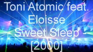 Toni Atomic feat  Eloisse - Sweet Sleep