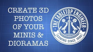 Create & View 3D Photos of Minis & Terrain