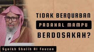 Hukum Tidak Berqurban Padahal Mampu - Syaikh Shalih Al Fauzan