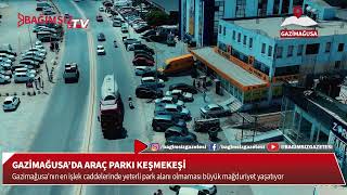 GAZİMAĞUSA'DA ARAÇ PARKI KEŞMEKEŞİ