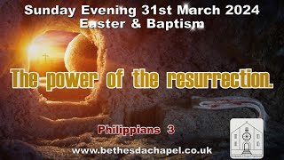 Sunday Evening 31st March 2024 Easter & Baptism