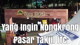 Yang Ingin Nongkrong Pasar Takjil ITC