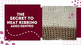 The SECRET to Neat Ribbing: Addi/Sentro Knitting Machine