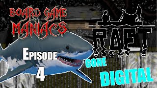 Raft - Gone Digital Ep 4 - BoardGameManiacs