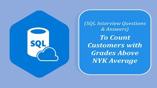 SQL Interview Question and Answers | To Count the Customers with Grades Above New York's Average