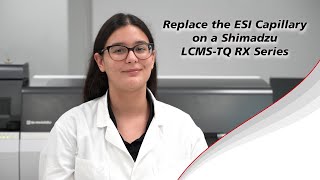 How To: Replacing the ESI Capillary on a Shimadzu LCMS-TQ RX Series