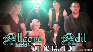 Adil & Allegro band - Život bez tebe ne živim - 2012